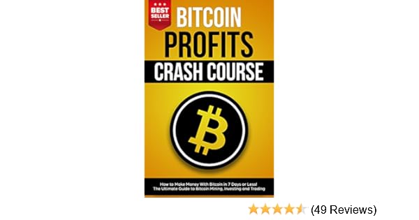 Amazon Com Bitcoin Profits Crash Course How To Make Money With - 